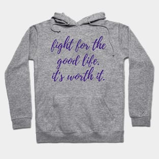 Fight for the Good Life Hoodie